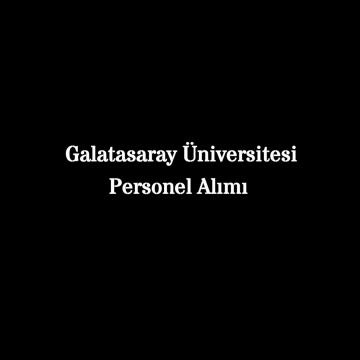 Galatasaray Üniversitesi Personel Alımı 