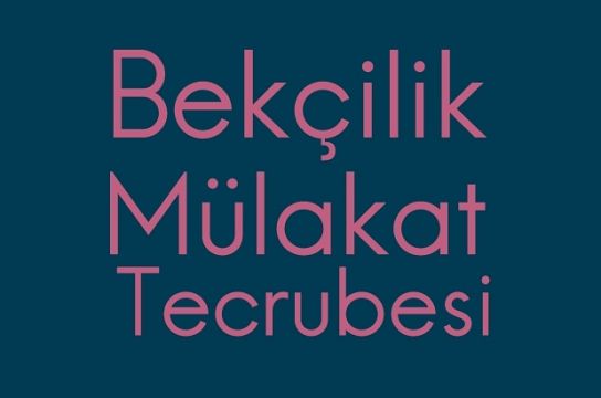 Bekçilik Mülakat Tecrübeleri