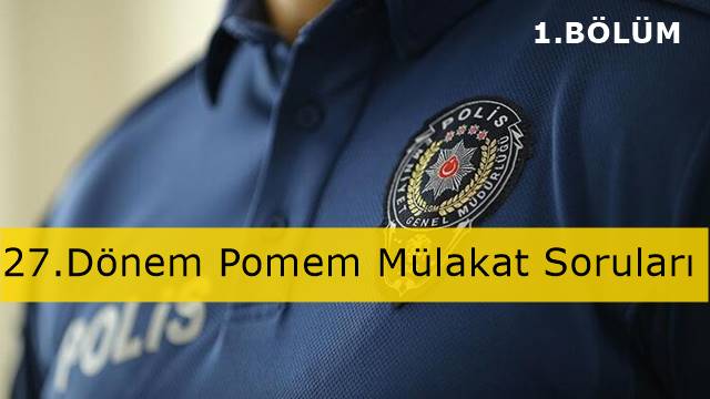 27.Dönem POMEM Mülakat Soruları 1. Bölüm