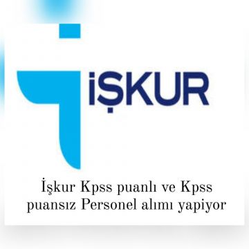 İşkur Kpss puanlı ve Kpss puansız Personel Alım İlani 