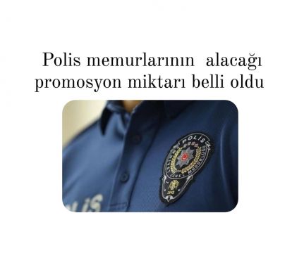 Polislerin Promosyon Miktarı açıklandı 