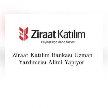 Ziraat Katılım Bankası 100 Uzman Yardımcısı Alimi Yapıyor 