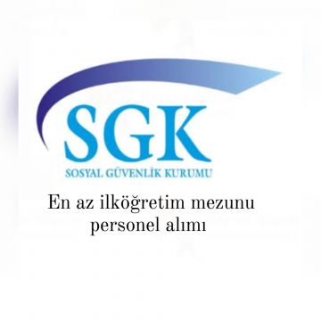 SGK en az İlköğretim Mezunu Personel Alımı