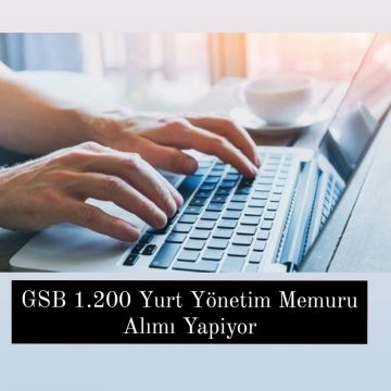 GSB 1.200 Yurt Yönetim Memuru Alımi 