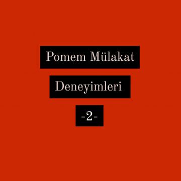 Pomem Mülakat Deneyimleri 