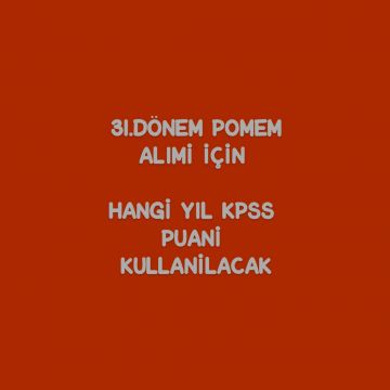 31.Dönem Pomem Alımı İçin Hangi Yıl Kpss Puanı Kullanılacak