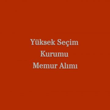 Yüksek Seçim Kurulu Memur Alımı