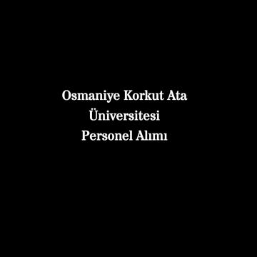 Osmaniye Korkut Ata üniversitesi Personel Alımı 