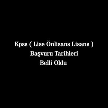 Kpss 2024 Lise Önlisans Lisans Başvuru Tarihleri 