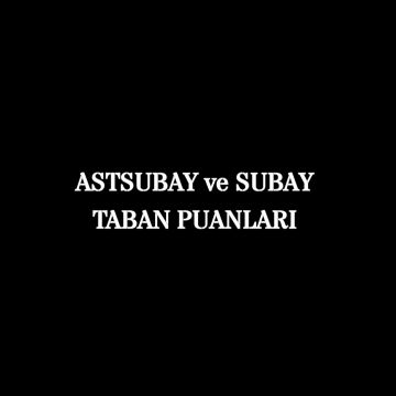 Astsubay Subay Alımları Taban Puanları