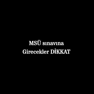 MSÜ Sınavına Girecekler Dikkat 