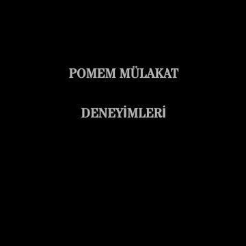 Pomem Mülakat Deneyimleri 